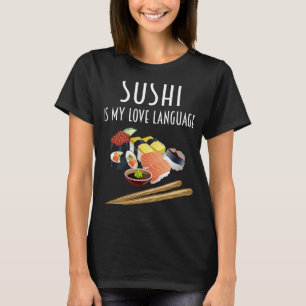 Camiseta El sushi es mi idioma de amor: comida sushi japone