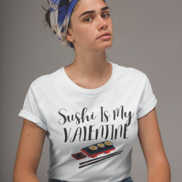 Camiseta El Sushi Es Mi Valentín