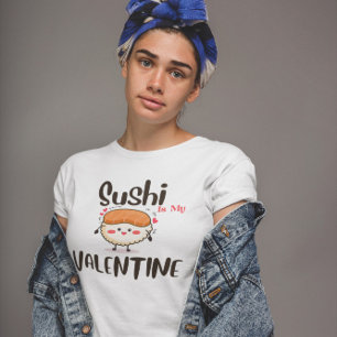 Camiseta El Sushi Es Mi Valentín