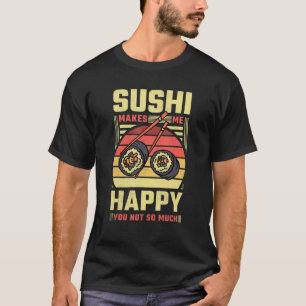 Camiseta El Sushi Me Hace Feliz No Tanto