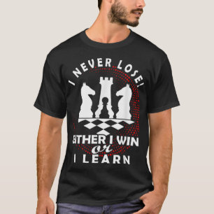 Camiseta El tablero de ajedrez del jugador de ajedrez nunca