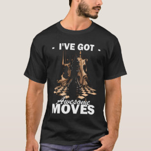 Camiseta El tablero de ajedrez del jugador de ajedrez tengo