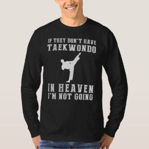 Camiseta El taekwondo pesado Humor Tee - Si no tienen que h
