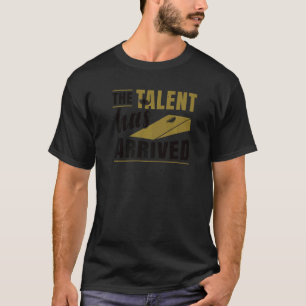 Camiseta El Talento Ha Llegado A Cornhole