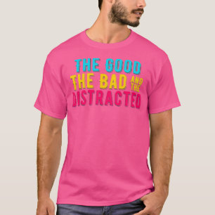 Camiseta El TDAH Es Lo Bueno, Lo Malo Y Lo Distraído Es El