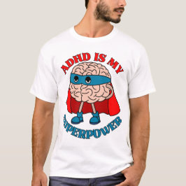 Camiseta El TDAH Es Mi Superpotencia - El Cerebro Usa Un Ca