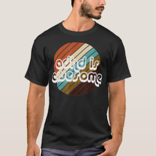 Camiseta El TDAH es un asombroso remedio para mujeres y niñ