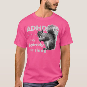Camiseta El TDAH es una asombrosa ardilla