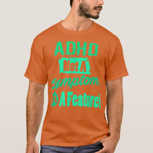 Camiseta El TDAH No Es Un Síntoma Es Una Característica