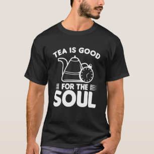 Camiseta El Té Es Bueno Para El Soul I Tea
