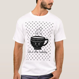 Camiseta El té es la solución, té para todos los tiempos