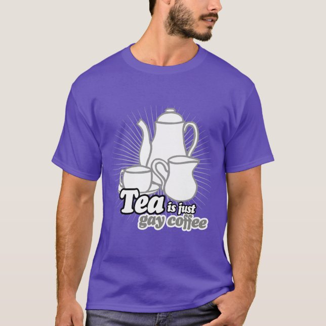CAMISETA EL TÉ ES SIMPLEMENTE CAFETO GAY (Anverso)
