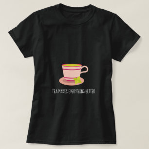 Camiseta El té hace que todo sea mejor citar el té de menta