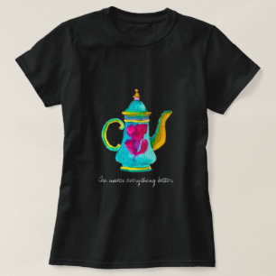 Camiseta El té hace que todo sea mejor citar la tetera