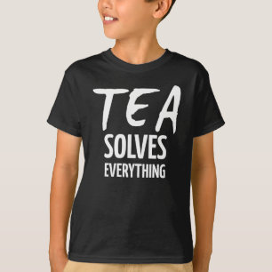 Camiseta El Té Lo Resuelve Todo