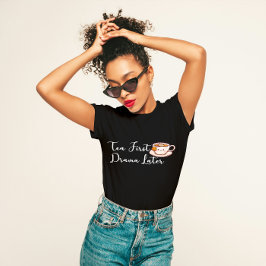 Camiseta "El té primero, el drama después", divertido amant