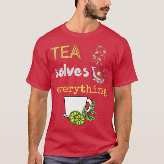 Camiseta El té resuelve todo 83