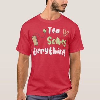 Camiseta El Té Resuelve Todo Un Regalo Gracioso Para El Cum