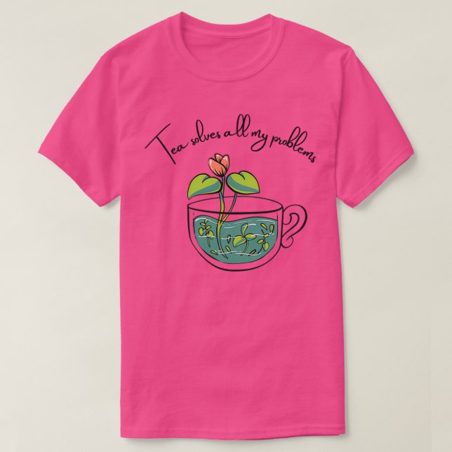 Camiseta El té resuelve todos mis problemas de diseño (Diseño del anverso)