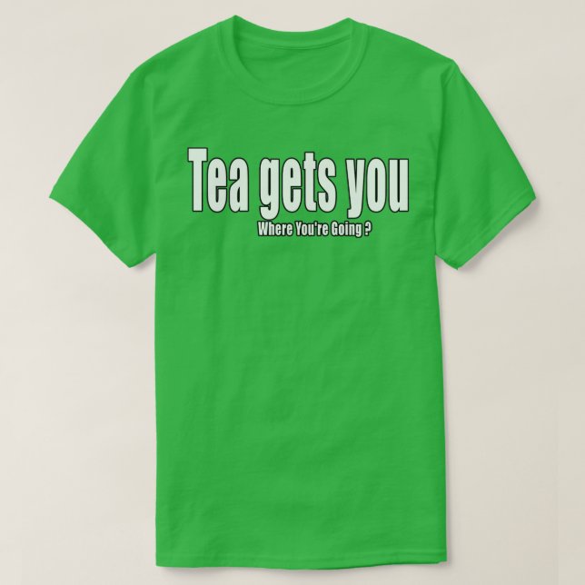 Camiseta El té te lleva a donde va la cita de Youx27re (Diseño del anverso)
