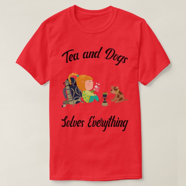 Camiseta El té y los perros resuelven todo lo relacionado c (Diseño del anverso)