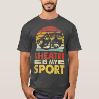 Camiseta El teatro es mi actor deportivo amante del teatro