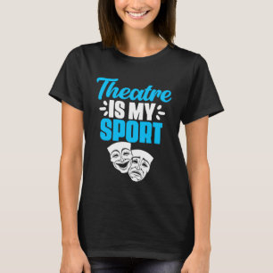 Camiseta El Teatro Es Mi Actriz Actriz De Actores Deportivo