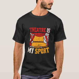 CAMISETA EL TEATRO ES MI DEPORTE   ACTOR DE TEATRO DE ACCIÓ