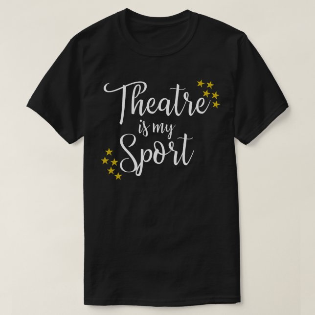 Camiseta El teatro es mi deporte - Actor de teatro divertid (Diseño del anverso)