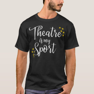 Camiseta El teatro es mi deporte - Actor de teatro divertid