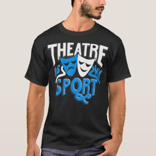 Camiseta El teatro es mi deporte Regalo divertido de drama