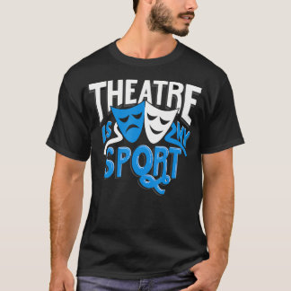 Camiseta El teatro es mi deporte Regalo divertido de drama
