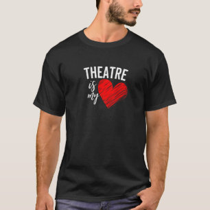 Camiseta El Teatro Es Mi Vida Amar A Broadway Dr.