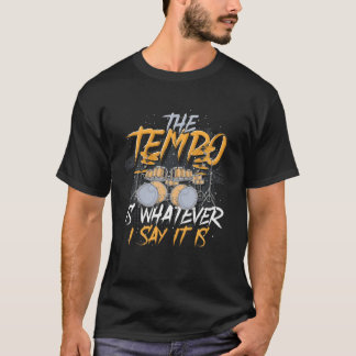 Camiseta El Tempo Es Lo Que Diga Que Es Gracioso El Drummer