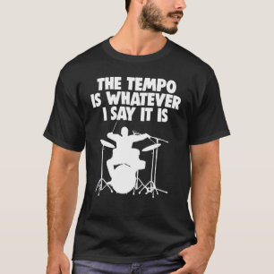 Camiseta El Tempo Es Lo Que Digo Que Es Tambor