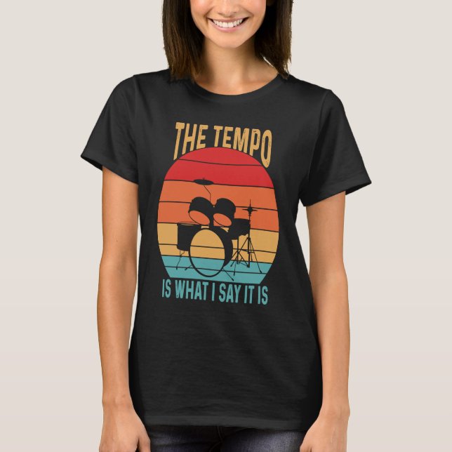 Camiseta El Tempo Es Lo Que Digo Que Es Un Músico De Tambor (Anverso)