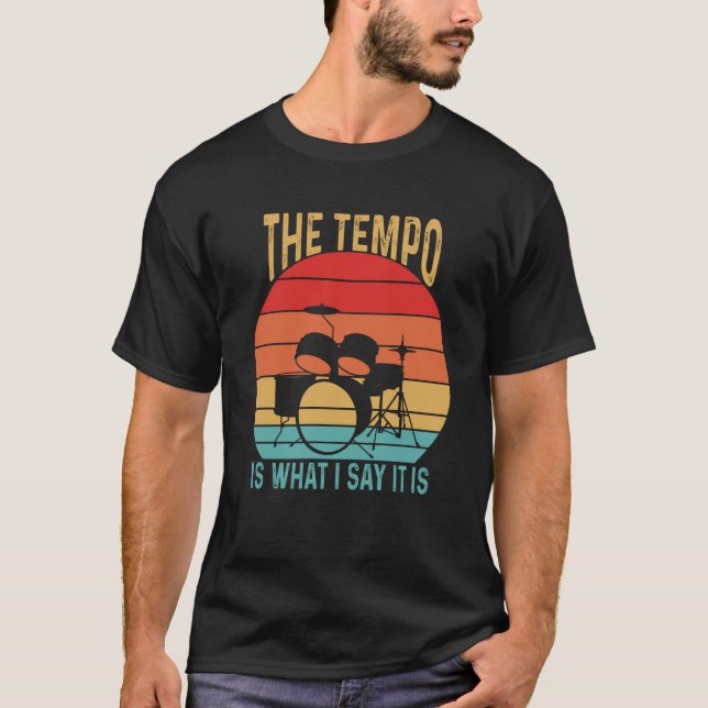 Camiseta El Tempo Es Lo Que Digo Que Es Un Músico De Tambor (Anverso)