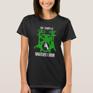 Camiseta El Tempo Es Lo Que Sea Que Sea El Tambor De Tambor