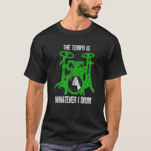 Camiseta El Tempo Es Lo Que Sea Que Sea El Tambor De Tambor