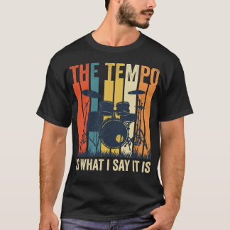 Camiseta El Tempo Es Lo Que Yo Digo Que Es Baterista