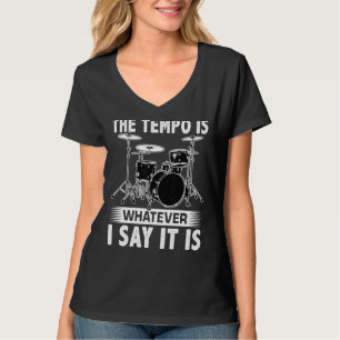 Camiseta El Tempo Es Lo Que Yo Digo Que Es Para Un Baterist