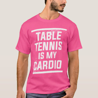 Camiseta El tenis de mesa es mi canto de cardio