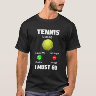Camiseta El Tenis Está Llamando, Debo Ir Al Teléfono Del Ju