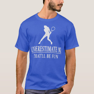 Camiseta El tenis me subestima, el empoderamiento de las mu