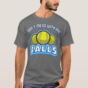 Camiseta El tenis no se mete con mis bolas