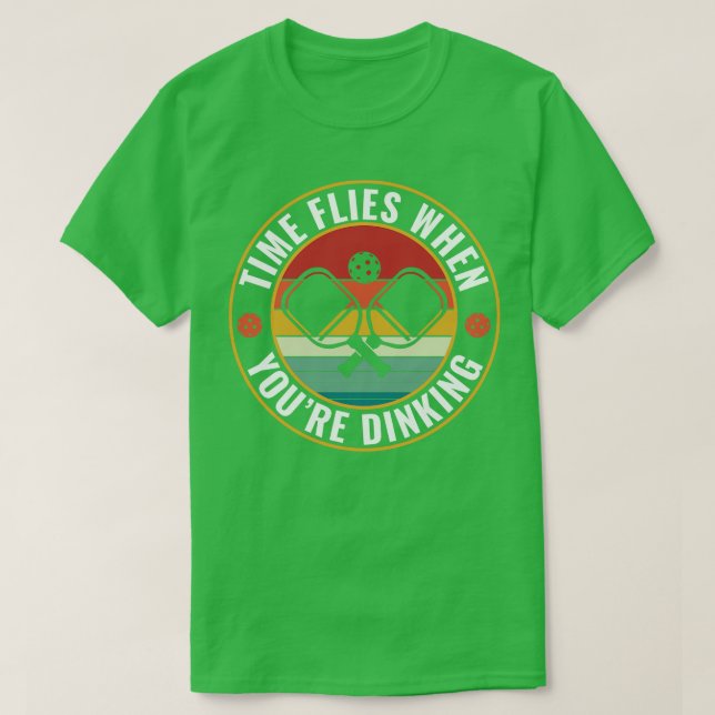 Camiseta El tiempo de picklebal vuela cuando estás dinking  (Diseño del anverso)