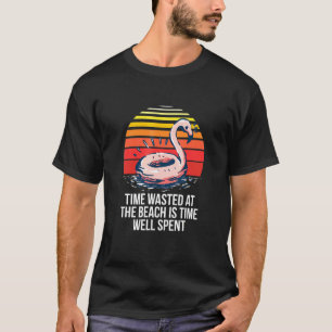 Camiseta El Tiempo Desperdiciado En La Playa Es Hora De Que
