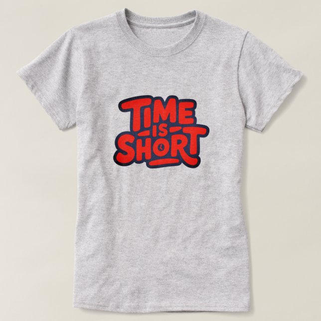 Camiseta El tiempo es corto (Diseño del anverso)
