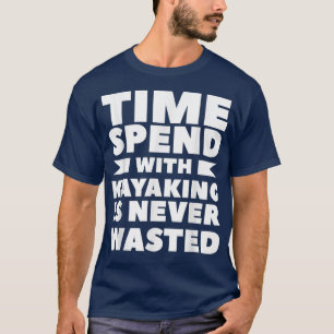 Camiseta El Tiempo Gastado En Kayak Nunca Se Desperdicia278