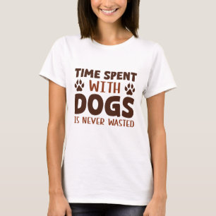 Camiseta El Tiempo Pasado Con Perros Nunca Se Desperdicia